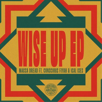 Wise Up EP -  Macca Dread feat. Conscious Fiyah & Ical Ises (12" Maxi)